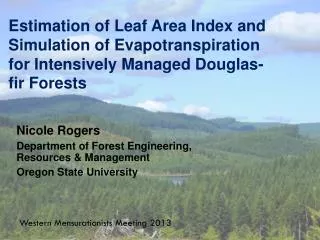 Nicole Rogers Department of Forest Engineering, Resources &amp; Management Oregon State University