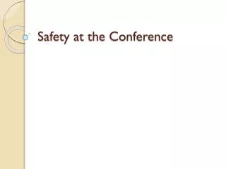 Safety at the Conference