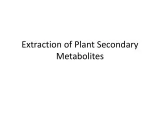 Extraction of Plant Secondary Metabolites