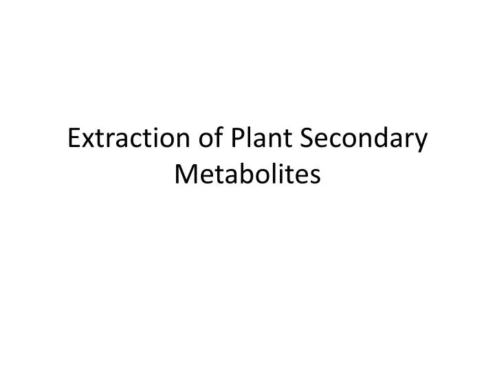 extraction of plant secondary metabolites