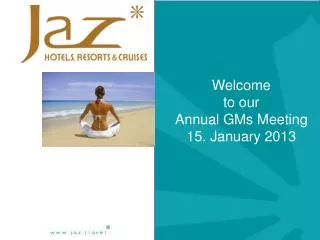 Welcome to our Annual GMs Meeting 15. January 2013