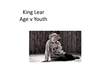 King Lear Age v Youth