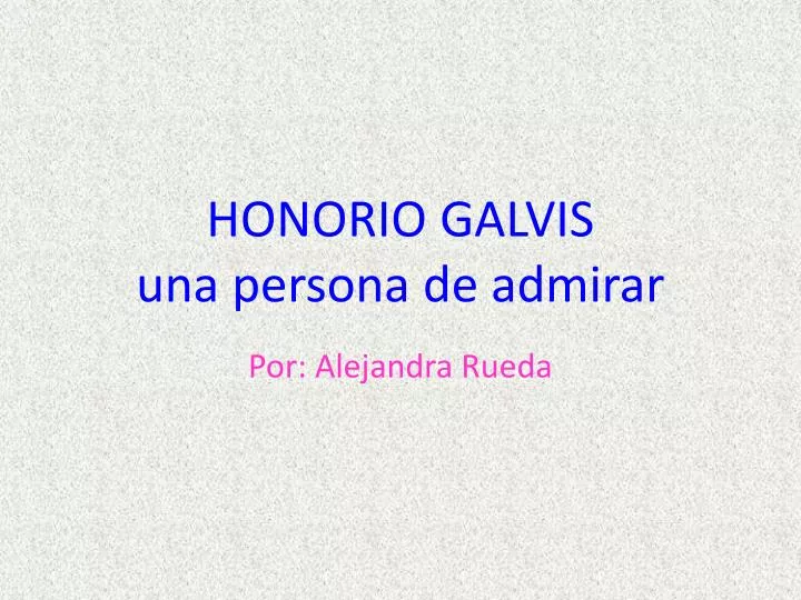 honorio galvis una persona de admirar