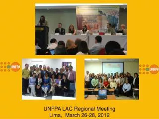 UNFPA LAC Regional Meeting Lima, March 26-28, 2012