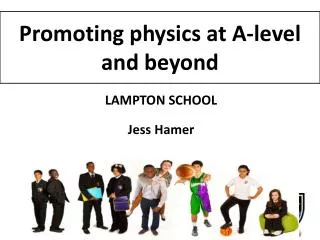 Promoting physics at A-level and beyond