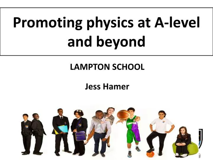 promoting physics at a level and beyond