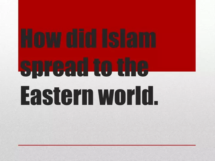 how did islam spread to the eastern world