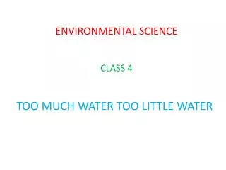 ENVIRONMENTAL SCIENCE CLASS 4 TOO MUCH WATER TOO LITTLE WATER