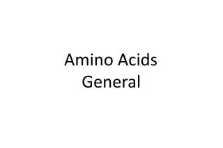 Amino Acids General