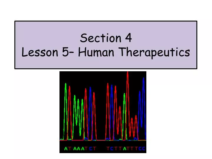 section 4 lesson 5 human therapeutics