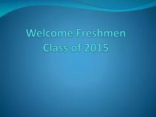 Welcome Freshmen Class of 2015