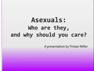 Asexuals: Who are they, and why should you care?