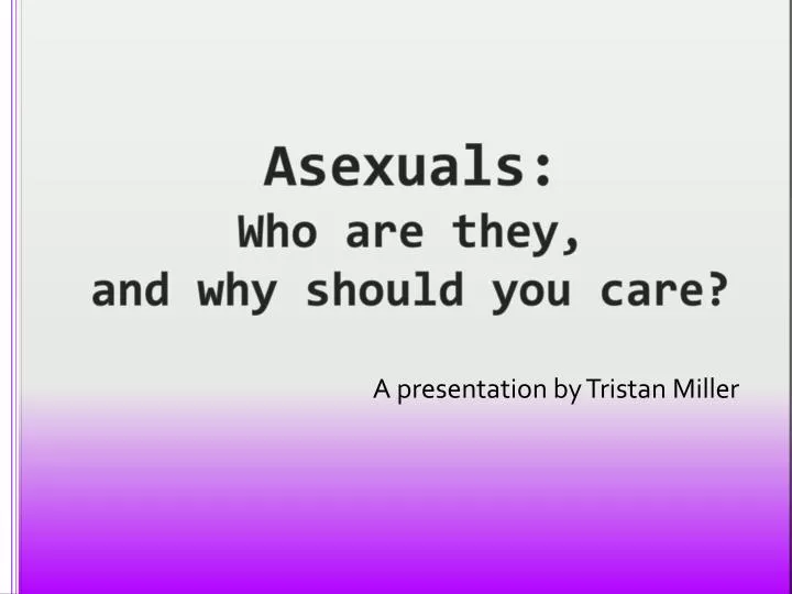 asexuals who are they and why should you care