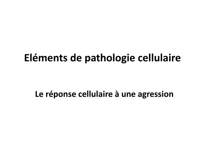 el ments de pathologie cellulaire