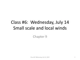 Class #6: Wednesday, July 14 Small scale and local winds