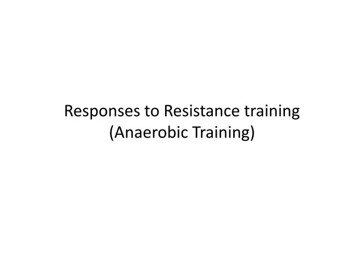 responses to resistance training anaerobic training
