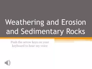 Weathering and Erosion and Sedimentary Rocks