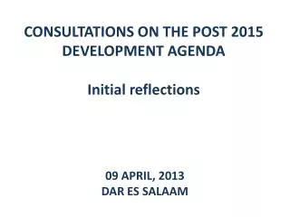 CONSULTATIONS ON THE POST 2015 DEVELOPMENT AGENDA Initial reflections
