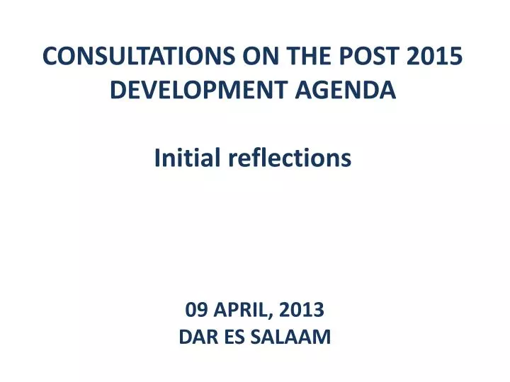 consultations on the post 2015 development agenda initial reflections