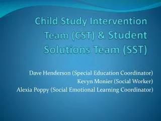 Child Study Intervention Team (CST ) &amp; Student Solutions Team (SST)