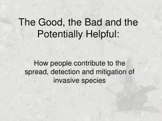 The Good, the Bad and the Potentially Helpful:
