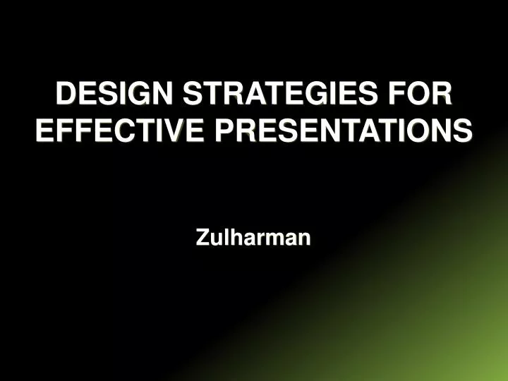 design strategies for effective presentations zulharman