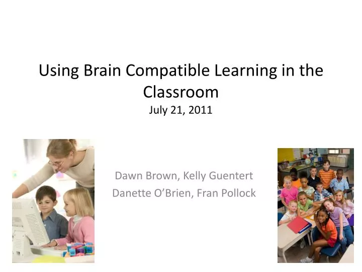 using brain compatible learning in the classroom july 21 2011