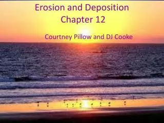 Erosion and Deposition Chapter 12