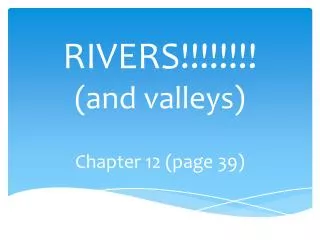 RIVERS!!!!!!!! (and valleys)