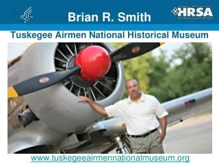 Brian R. Smith Tuskegee Airmen National Historical Museum