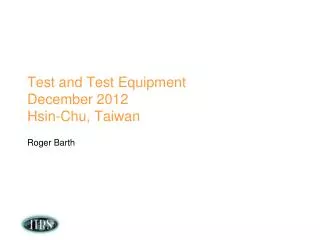Test and Test Equipment December 2012 Hsin -Chu , Taiwan