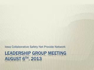 Leadership group meeting august 6 th , 2013