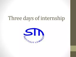Three days of internship