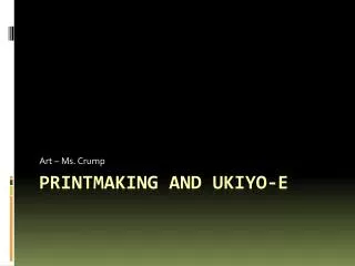 Printmaking and Ukiyo -e