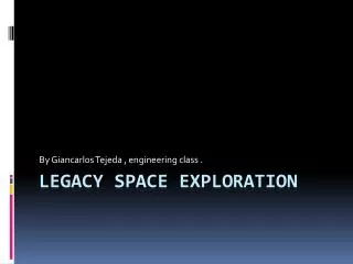 Legacy Space Exploration