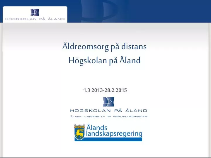 PPT - Äldreomsorg På Distans Högskolan På Åland PowerPoint Presentation ...