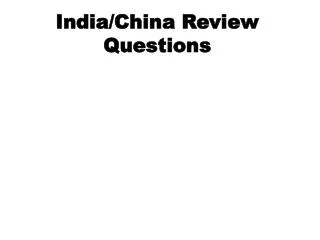 India/China Review Questions
