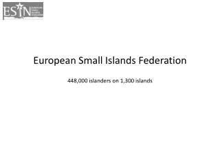 European Small I slands Federation 448,000 islanders on 1,300 islands