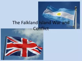 The Falkland Island War and Conflict