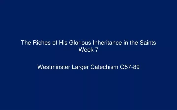 the riches of his glorious inheritance in the saints week 7