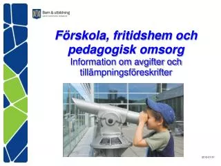 Förskola, fritidshem och pedagogisk omsorg Information om avgifter och tillämpningsföreskrifter