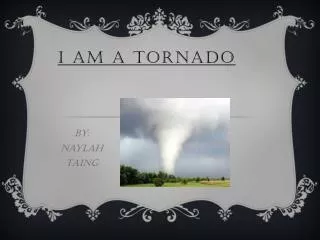 I am a Tornado