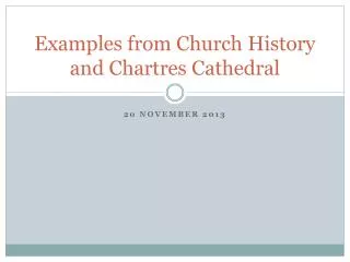 Examples from Church History and Chartres Cathedral