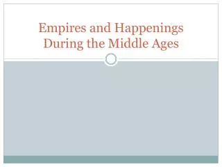 Empires and Happenings During the Middle Ages
