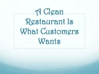 A Clean Restaurant Is What Customers Wants