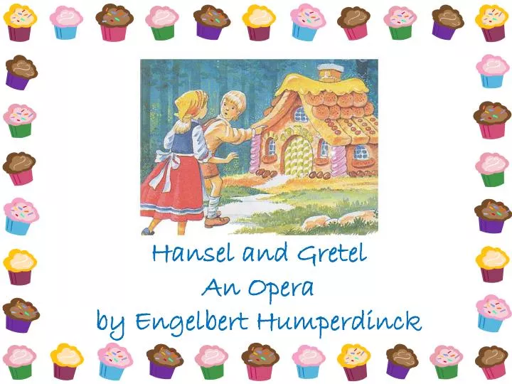 hansel and gretel an opera by engelbert humperdinck