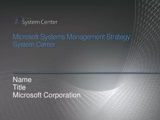 Microsoft Systems Management Strategy: System Center
