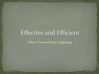 Effective and Efficient