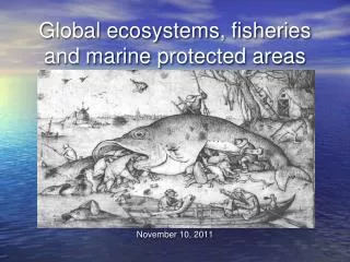 Global ecosystems, fisheries and marine protected areas