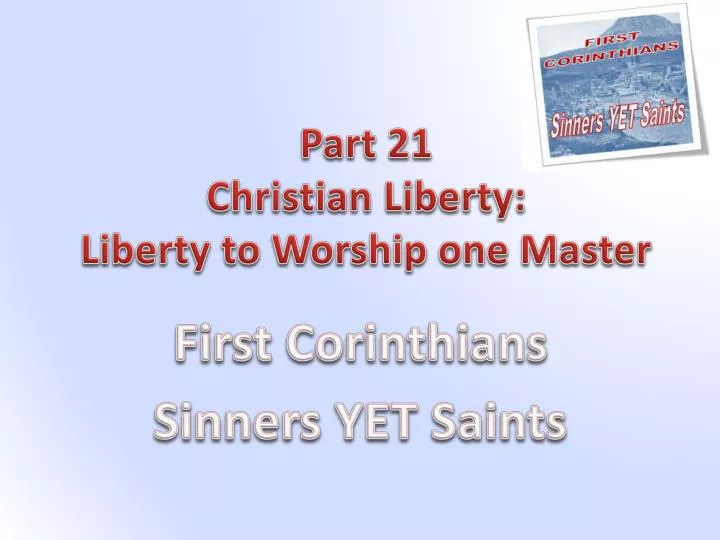 part 21 christian liberty liberty to worship one master